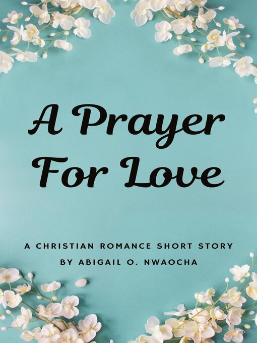 Title details for A Prayer for Love by Abigail O. Nwaocha - Available